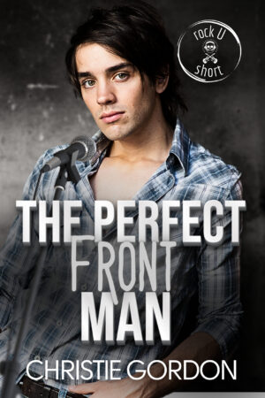 The Perfect Front Man: A Rockstar College MM Romance (Rock U)