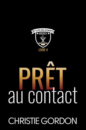 Prêt au contact: Une romance M/M de hockey grumpy/sunshine entre un défenseur et son préparateur physiquePrêt au contact (Hockey d’élite du désert 4)