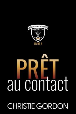 Prêt au contact: Une romance M/M de hockey grumpy/sunshine entre un défenseur et son préparateur physiquePrêt au contact (Hockey d’élite du désert 4)