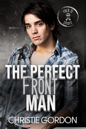 The Perfect Front Man: A Rockstar College MM Romance (Rock U)